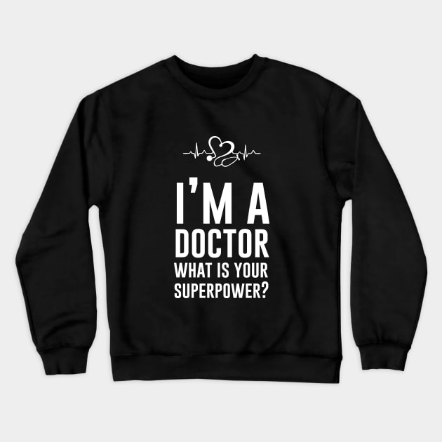 Im a doctor what is your superpower Crewneck Sweatshirt by redsoldesign